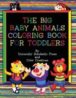 The Big Baby Animals Coloring Book for Toddlers