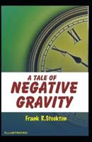 A Tale of Negative Gravity Illustrated