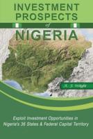Investment Prospects of Nigeria: Exploit investment opportunities in Nigeria's 36 States & Federal Capital Territory