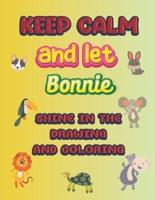 Keep Calm and Let Bonnie Shine in the Drawing and Coloring