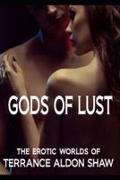 Gods of Lust: The Erotic Worlds of Terrance Aldon Shaw