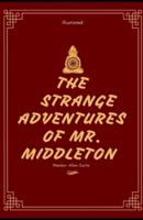 The Strange Adventures of Mr. Middleton Illustrated