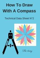 How To Draw With A Compass Technical Data Sheet N°2 The daisy: Learn to Draw For Kids Ages 6-8   Compass Drawing