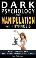 DARK PSYCHOLOGY and MANIPULATION With HYPNOSIS