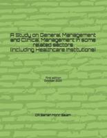 A Study on General Management and Clinical Management in Some Related Sectors (Including Healthcare Institutions)