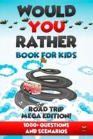 Would You Rather - Road Trip Mega Edition