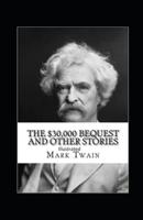 The $30,000 Bequest and Other Short Stories Illustrated