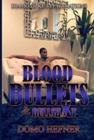 Blood Bullets & Bullshxt