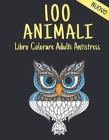 100 Animali Libro Da Colorare Adulti Antistress Nuovo