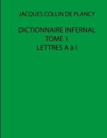 Dictionnaire Infernal - Tome 1 - Lettres A À I (Jacques Collin De Plancy)