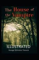 The House of the Vampire Illustrated