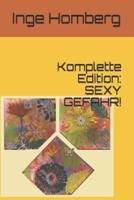 Komplette Edition: SEXY GEFAHR!: Sammlung witziger, spannender und erotischer Kriminalgeschichten