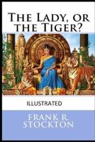 The Lady, or the Tiger? Illustrated