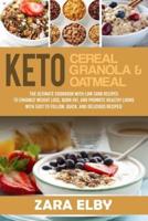 Keto Cereal, Keto Granola, and Keto Oatmeal