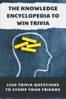 The Knowledge Encyclopedia To Win Trivia
