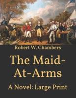 The Maid-At-Arms: A Novel: Large Print