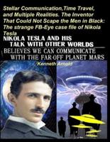 Stellar Communication, Time Travel, and Multiple Realities. The Inventor That Could Not Scape the Men in Black