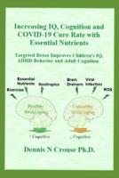 Increasing IQ, Cognition and COVID-19 Cure Rate With Essential Nutrients