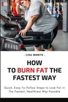 How To Burn Fat The Fastest Way