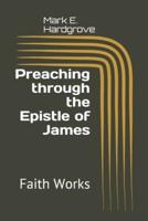 Preaching Through the Epistle of James