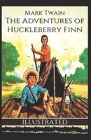 The Adventures of Huckleberry Finn (Illustrated)