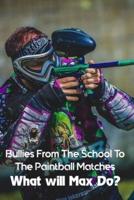 Bullies From The School To The Paintball Matches