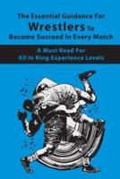 The Essential Guidance For Wrestlers To Become Succeed In Every Match