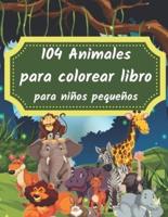 104 Animales Para Colorear Libro Para Niños Pequeños