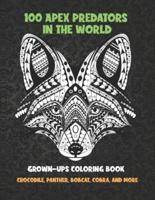 100 Apex Predators In The World - Grown-Ups Coloring Book - Crocodile, Panther, Bobcat, Cobra, and More