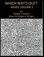 WHICH WAY'S OUT?  MAZES VOLUME 2