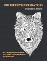 100 Terrifying Predators - Coloring Book - 100 Zentangle Animals Designs With Henna, Paisley and Mandala Style Patterns