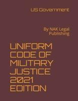 Uniform Code of Military Justice 2021 Edition