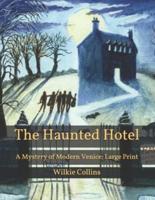 The Haunted Hotel: A Mystery of Modern Venice: Large Print