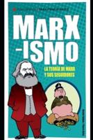 Marxismo: La teoría de Marx y sus seguidores