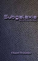 Subgalaxia: Book 4 of The Kavordian Library