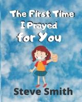 The First Time I Prayed for You