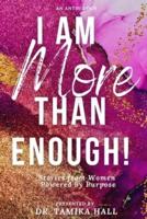 I Am More Than Enough: Stories from Women  Powered by Purpose