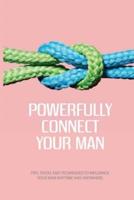 Powerfully Connect Your Man