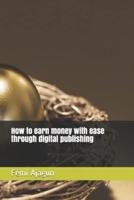How to Earn Money With Ease Through Digital Publishing