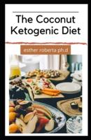 The Coconut Ketogenic Diet