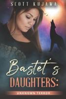 Bastet's Daughters: Unknown Terror