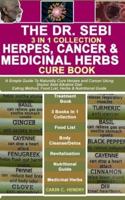 The Dr. Sebi 3 in 1 Collection - Herpes Cancer, and Medicinal Herbs Cure Book