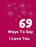 69 Ways To Say I Love You