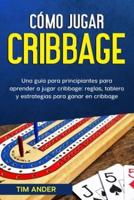 Cómo Jugar Cribbage