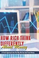 How Rich Think Differently About Money