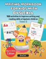 Writing Workbook for Kids with Dyslexia. 100 activities to improve writing and reading skills of dyslexic children. Black & White edition. Volume 3