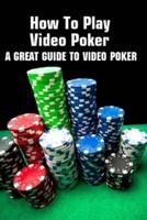How To Play Video Poker