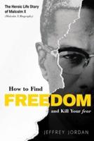 How to Find Freedom and Kill Your Fear