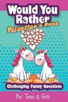 Would You Rather Valentine's Book For Teens & Girls Challenging Funny Questions