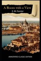 A Room With a View By E. M. Forster Annotated Classic Edition
